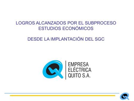 LOGROS ALCANZADOS POR EL SUBPROCESO ESTUDIOS ECONÓMICOS DESDE LA IMPLANTACIÓN DEL SGC.