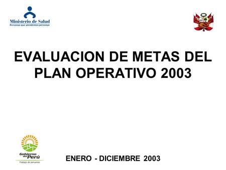 EVALUACION DE METAS DEL PLAN OPERATIVO 2003 ENERO - DICIEMBRE 2003.