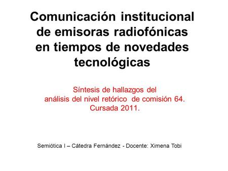Comunicación institucional de emisoras radiofónicas en tiempos de novedades tecnológicas Síntesis de hallazgos del análisis del nivel retórico de comisión.
