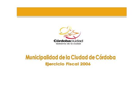 Secretaria de Planeamiento, Finanzas y Desarrollo Económico 1 Municipalidad de Córdoba - 2006.