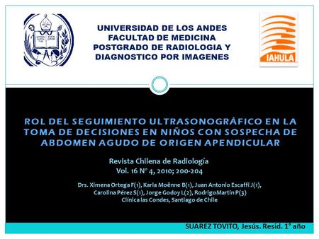 UNIVERSIDAD DE LOS ANDES FACULTAD DE MEDICINA POSTGRADO DE RADIOLOGIA Y DIAGNOSTICO POR IMAGENES Rol del seguimiento ultrasonogrÁfico en la toma de decisiones.
