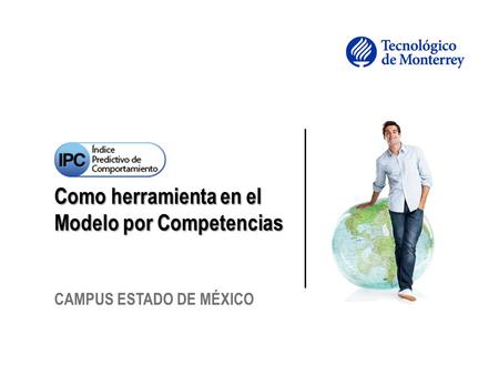Como herramienta en el Modelo por Competencias CAMPUS ESTADO DE MÉXICO.