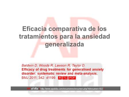 Eficacia comparativa de los tratamientos para la ansiedad generalizada Baldwin D, Woods R, Lawson R, Taylor D. Efficacy of drug treatments for generalised.