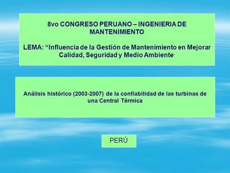 8vo CONGRESO PERUANO – INGENIERIA DE MANTENIMIENTO LEMA: “Influencia de la Gestión de Mantenimiento en Mejorar Calidad, Seguridad y Medio Ambiente” Análisis.