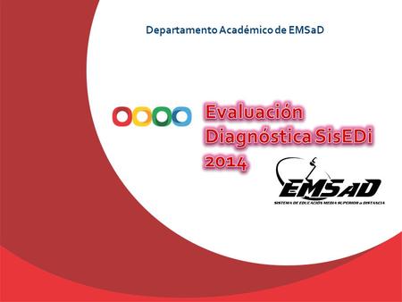 Departamento Académico de EMSaD. La prueba SISEDI 2014 fue aplicada en diciembre de 2014 a un total de 6,750 alumnos de 5to semestre. Esto corresponde.