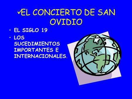 EL CONCIERTO DE SAN OVIDIO EL SIGLO 19 LOS SUCEDIMIENTOS IMPORTANTES E INTERNACIONALES.