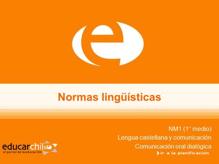 Normas lingüísticas NM1 (1° medio) Lengua castellana y comunicación