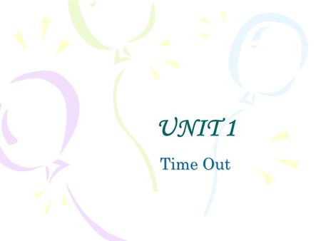 UNIT 1 Time Out. Lesson 1 (55’) Curso: 3º de ESO  Objetivos:  Repaso del pres. simple y adv. de frecuencia  Introducir vocabulario sobre el tiempo.