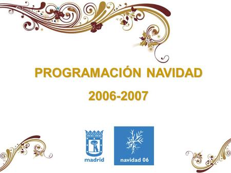 PROGRAMACIÓN NAVIDAD 2006-2007. ESPACIOS DE LUZ PLAZA DE COLÓN Desde el 24 de diciembre hasta el 7 de enero Una gran partitura, proyectada en la fuente.