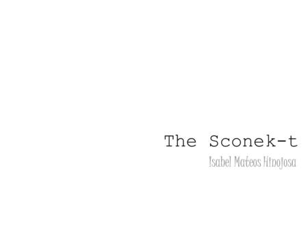 The Sconek-t Isabel Mateos Hinojosa. The Sconek-t (Banda mexicana compuesta por dos violines y chelo eléctricos procesados y percusión latina) Hace no.