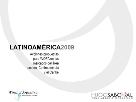 LATINOAMÉRICA2009 Acciones propuestas para WOFA en los mercados del área andina, Centroamércia y el Caribe.