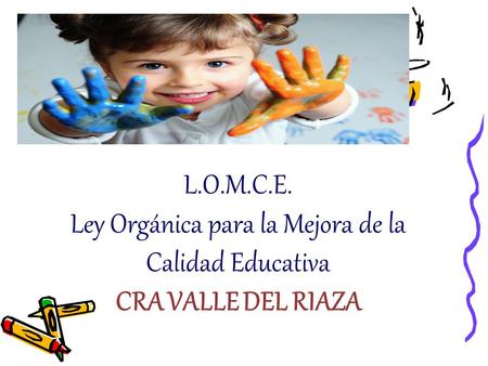 L.O.M.C.E. Ley Orgánica para la Mejora de la Calidad Educativa CRA VALLE DEL RIAZA.