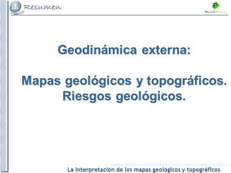 Geodinámica externa: Mapas geológicos y topográficos