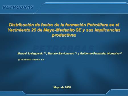 Distribución de facies de la formación Petrolífera en el Yacimiento 25 de Mayo-Medanito SE y sus implicancias productivas Manuel Szelagowski (1), Marcelo.