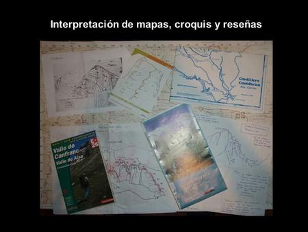 Interpretación de mapas, croquis y reseñas. diferentes tipos de mapas: esquemáticos de cordales.