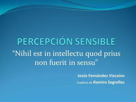 “Nihil est in intellectu quod prius non fuerit in sensu”
