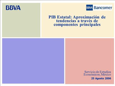 Pág 1 Servicio de Estudios Económicos, México 25 Agosto 2006 PIB Estatal: Aproximación de tendencias a través de componentes principales.