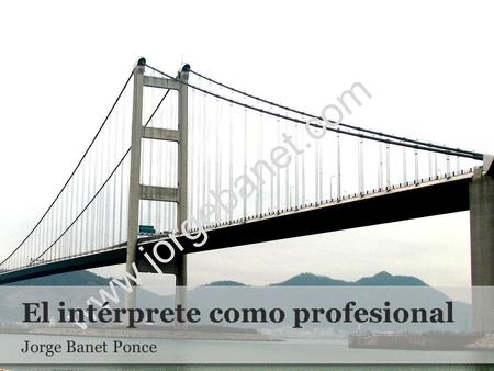 Www.jorgebanet.com El intérprete como profesional Jorge Banet Ponce.