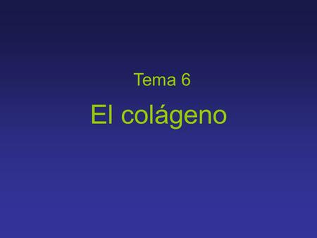 Tema 6 El colágeno.