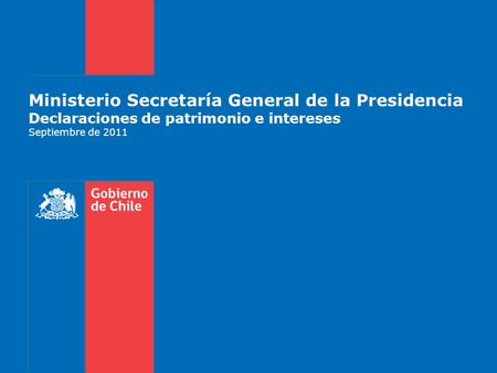 Ministerio Secretaría General de la Presidencia Declaraciones de patrimonio e intereses Septiembre de 2011.