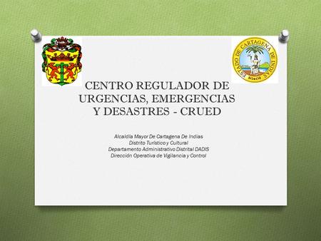 CENTRO REGULADOR DE URGENCIAS, EMERGENCIAS Y DESASTRES - CRUED
