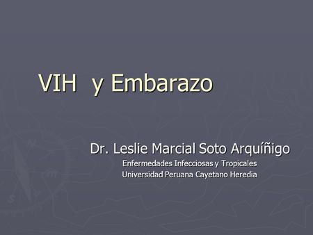 VIH y Embarazo Dr. Leslie Marcial Soto Arquíñigo