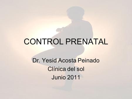 Dr. Yesid Acosta Peinado Clínica del sol Junio 2011
