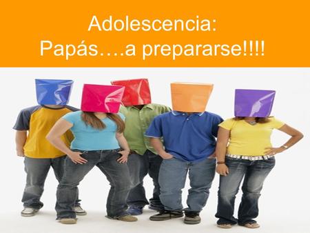 Adolescencia: Papás….a prepararse!!!!. ¿Qué es la Adolescencia? En la adolescencia se produce un rápido desarrollo físico así como profundos cambios emocionales.