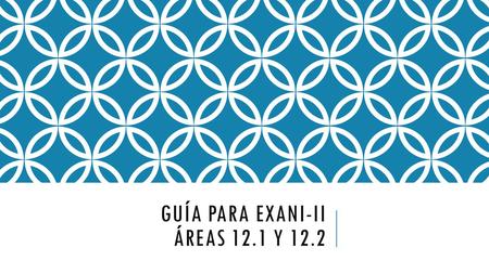 Guía para exani-II áreas 12.1 y 12.2