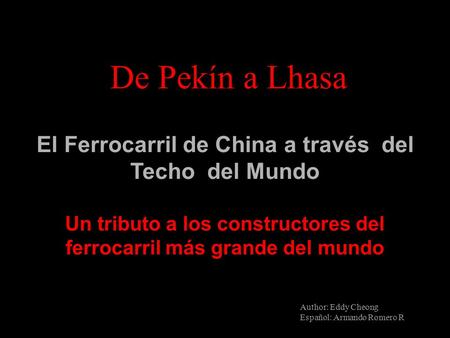 De Pekín a Lhasa El Ferrocarril de China a través del Techo del Mundo