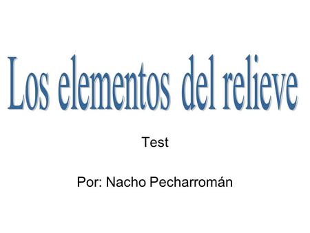Test Por: Nacho Pecharromán