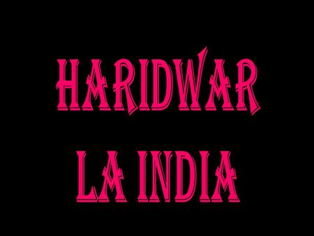 Haridwar es una ciudad santa y un municipio del distrito Haridwar en el Estado de Uttarakhand (en India).distrito HaridwarUttarakhand Se encuentra a.
