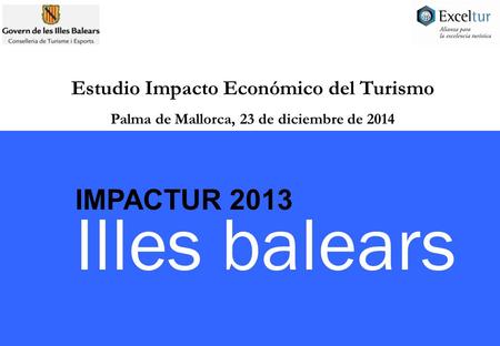 Illes balears IMPACTUR 2013 Estudio Impacto Económico del Turismo