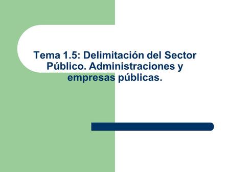 Tema 1. 5: Delimitación del Sector Público