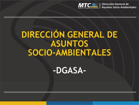 DIRECCIÓN GENERAL DE ASUNTOS SOCIO-AMBIENTALES -DGASA-
