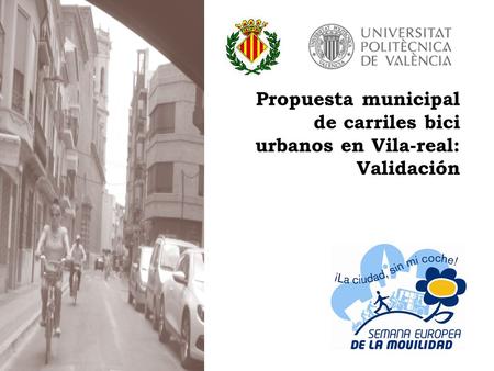 Propuesta municipal de carriles bici urbanos en Vila-real: Validación.