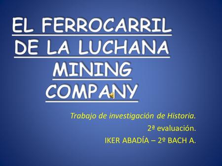 EL FERROCARRIL DE LA LUCHANA MINING COMPANY