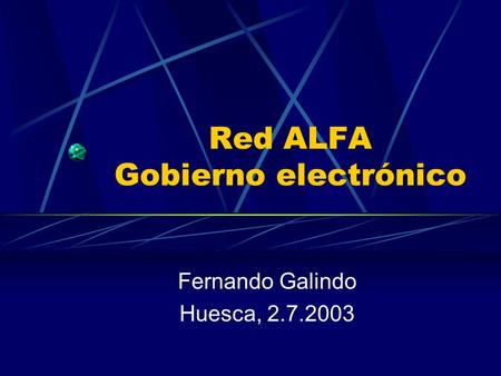 Red ALFA Gobierno electrónico Fernando Galindo Huesca, 2.7.2003.