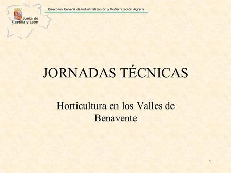 1 JORNADAS TÉCNICAS Horticultura en los Valles de Benavente.