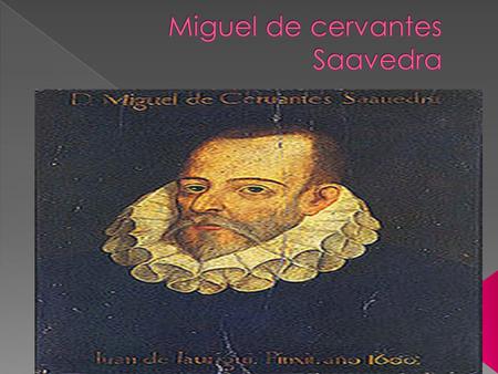 Miguel de cervantes Saavedra
