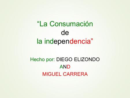 “La Consumación de la independencia”