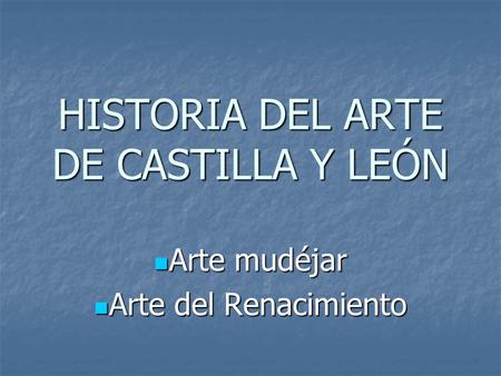 HISTORIA DEL ARTE DE CASTILLA Y LEÓN