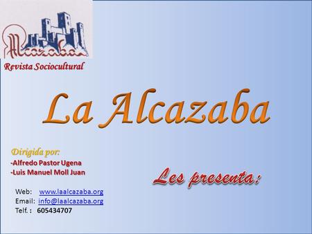 La Alcazaba Les presenta: Revista Sociocultural Dirigida por: