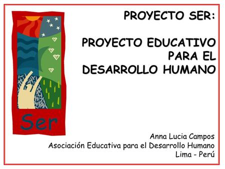 PROYECTO SER: PROYECTO EDUCATIVO PARA EL DESARROLLO HUMANO