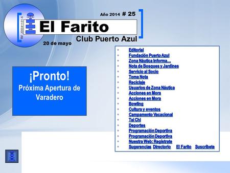 Rif: J00041181-6 Club Puerto Azul El Farito ¡Pronto! Próxima Apertura de Varadero Rif: J00041181-6 20 de mayo Año 2014 # 25 Club Puerto Azul El Farito.