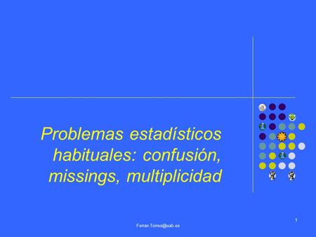 Problemas estadísticos habituales: confusión, missings, multiplicidad
