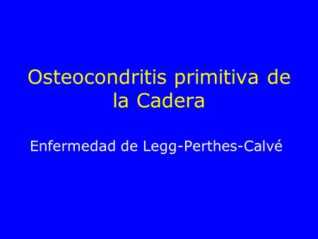 Osteocondritis primitiva de la Cadera