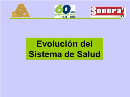 Evolución del Sistema de Salud. El objetivo de esta plática es ofrecer un panorama de la evolución del sistema de salud mexicano en los últimos sesenta.