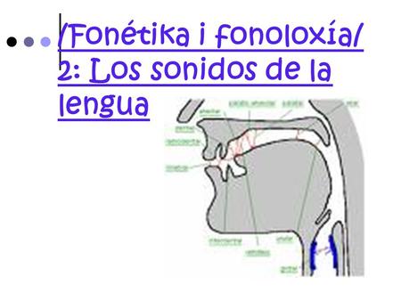 /Fonétika i fonoloxía/ 2: Los sonidos de la lengua