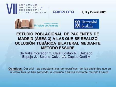 1 ESTUDIO POBLACIONAL DE PACIENTES DE MADRID (ÁREA 3) A LAS QUE SE REALIZÓ OCLUSIÓN TUBÁRICA BILATERAL MEDIANTE MÉTODO ESSURE de Valle Corredor C, Cajal.